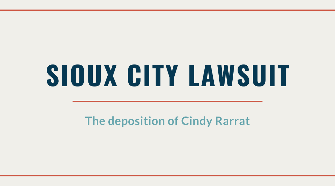 Sioux City Lawsuit: The Deposition of Cindy Rarrat