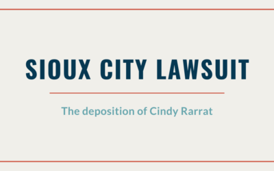 Sioux City Lawsuit: The Deposition of Cindy Rarrat
